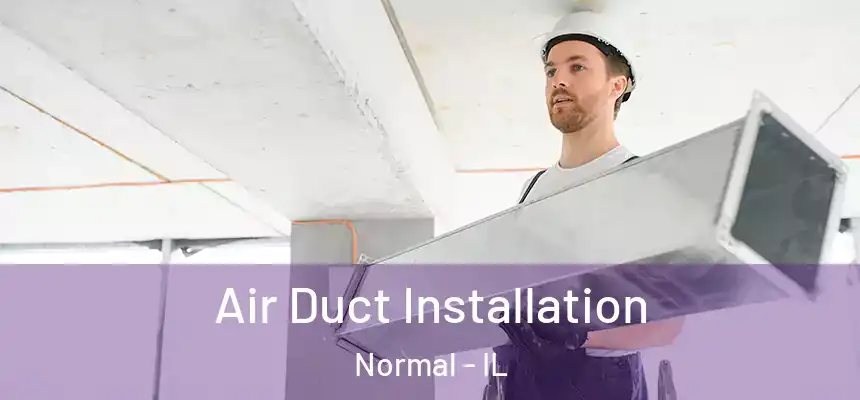 Air Duct Installation Normal - IL