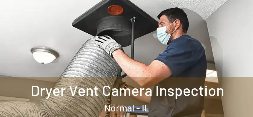Dryer Vent Camera Inspection Normal - IL