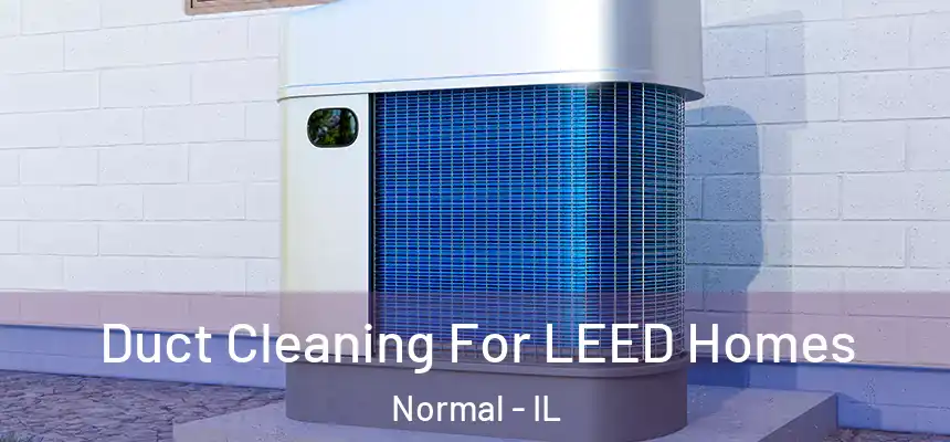  Duct Cleaning For LEED Homes Normal - IL